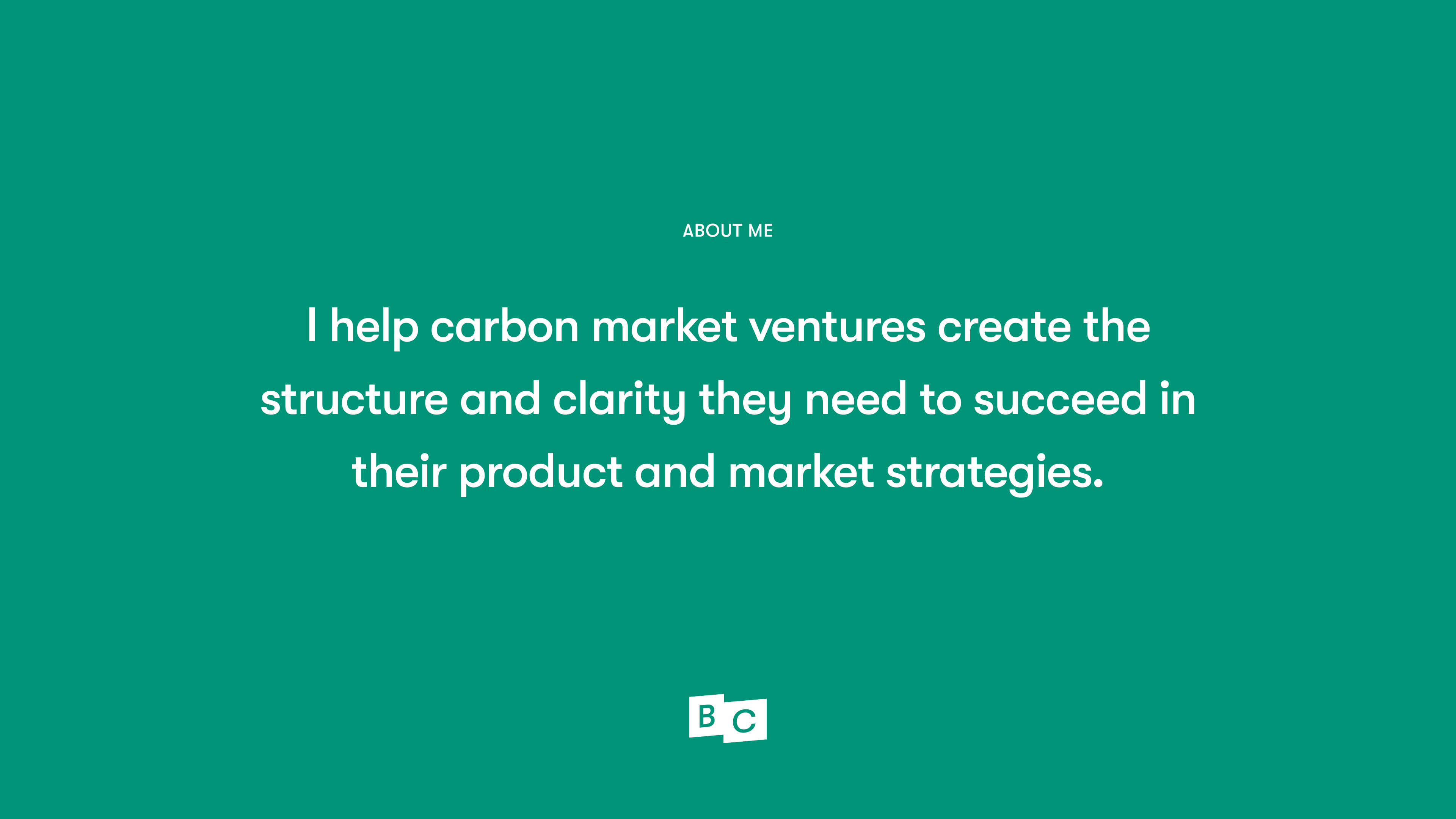 White text on top of dark green background that says, "I help carbon market ventures create the structure and clarity they need to succeed in their product and market strategies."
